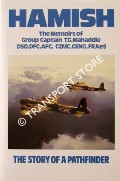 Hamish - The Memoirs of Group Captain T. G. Mahaddie DSO, DFC, AFC, CZMC, CENG, FRAeS by MAHADDIE, Group Captain T.G.